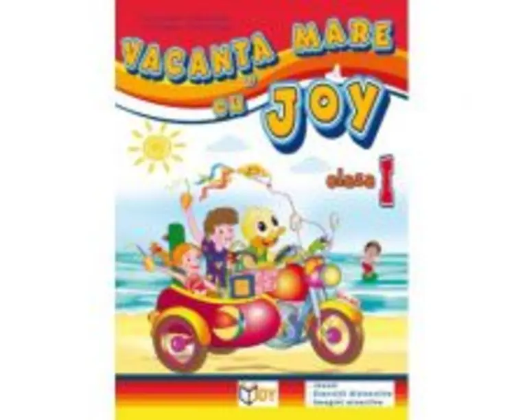 Caiet pentru vacanta clasa 1. Vacanta mare cu Joy - Roxana Toader