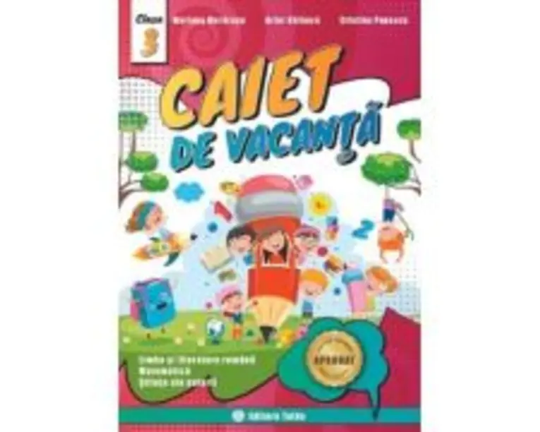 Caiet de vacanta pentru Clasa a 3-a Limba si literatura romana, Matematica, Stiinte ale naturii - Artur Balauca