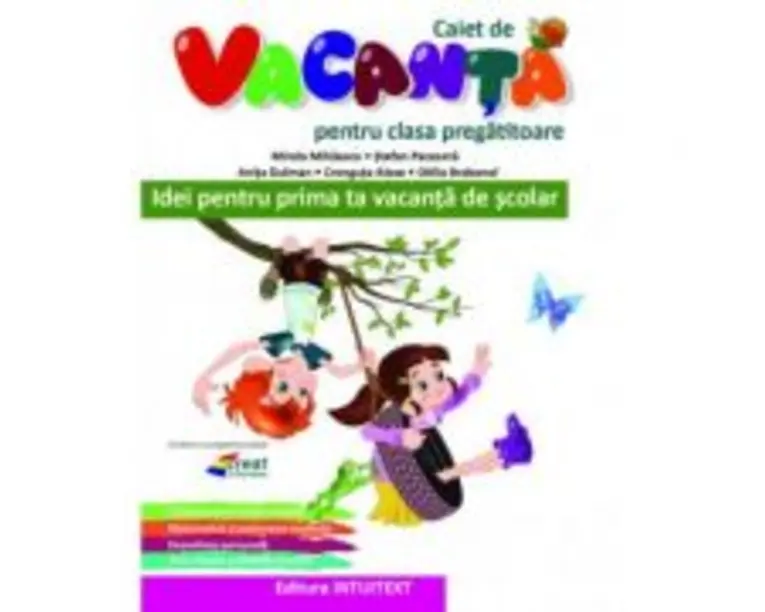 Caiet de vacanta pentru clasa Pregatitoare - Mirela Mihaescu, Stefan Pacearca, Anita Dulman, Crenguta Alexe, Otilia Brebenel