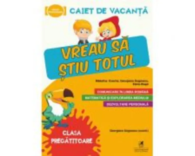 Caiet de vacanta. Vreau sa stiu totul, clasa pregatitoare - Elena Musel, Georgiana Gogoescu, Madalina Enache