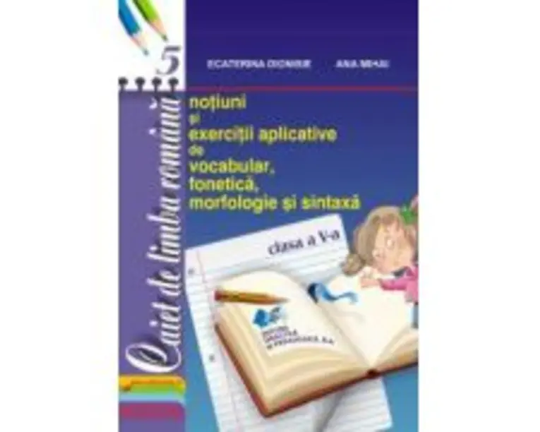 Caiet limba romana, clasa a 5-a - Ecaterina Dionisie