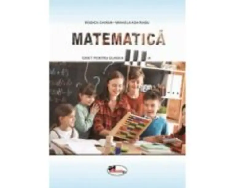 Matematica. Caietul elevului pentru clasa a 3-a - Rodica Chiran
