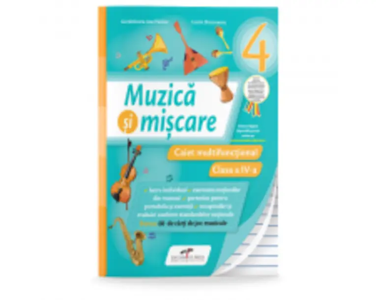 Caiet multifunctional. Muzica si miscare pentru clasa a 4-a - Lacramioara-Ana Pauliuc