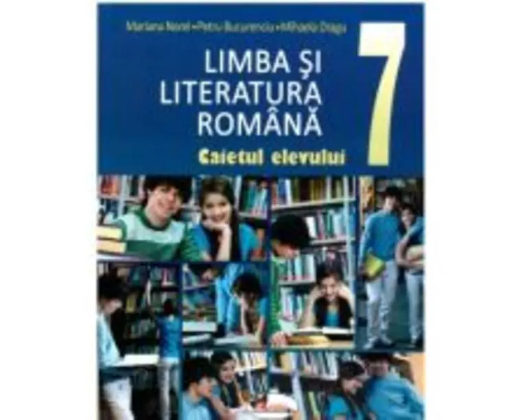 Limba si literatura romana. Caietul elevului clasa a 7-a - Mariana Norel
