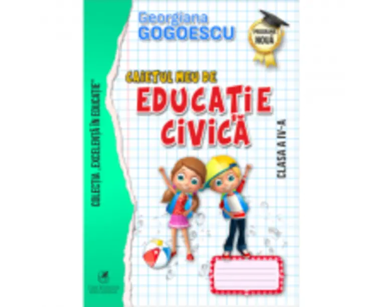 Caietul meu de Educatie civica, Clasa a 4-a - Georgiana Gogoescu