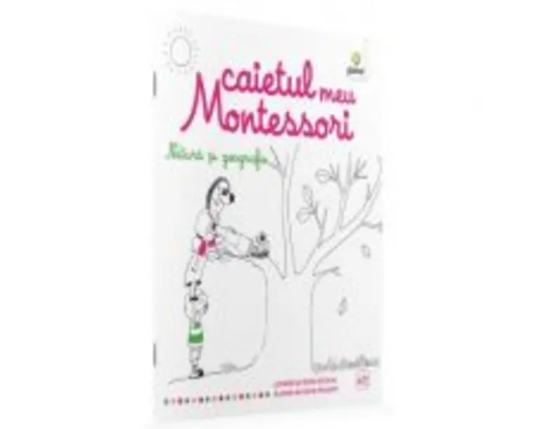 Caietul meu Montessori. Natura si geografie - Marie Kirchner