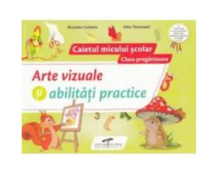Arte vizuale si abilitati practice. Caietul micului scolar. Clasa pregatitoare - Nicoleta Ciobanu