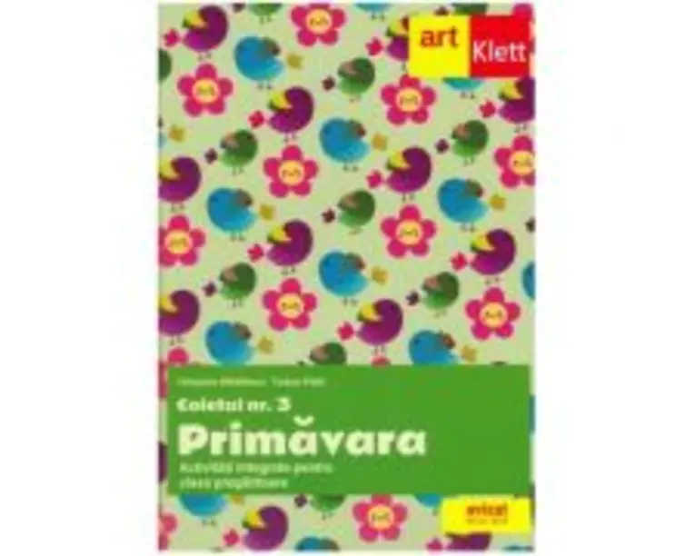 Caietul nr. 3. Primavara. Activitati integrate pentru clasa pregatitoare - Cleopatra Mihailescu, Tudora Pitila