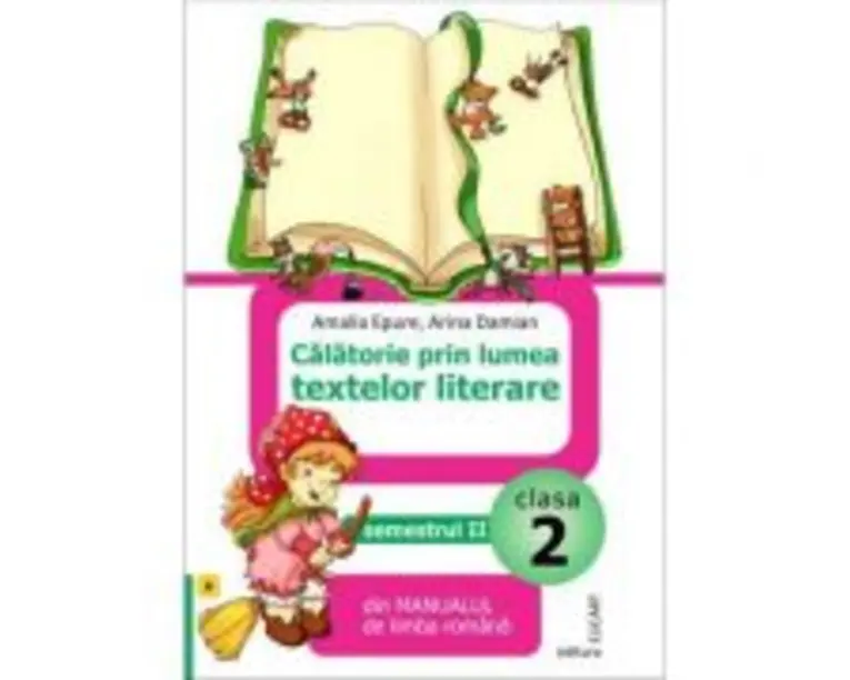 Calatorie prin lumea textelor literare din manualul de limba romana (A) pentru clasa a 2-a semestrul 2 - Amalia Epure