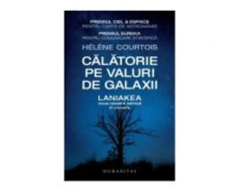 Calatorie pe valuri de galaxii. Laniakea, noua noastra adresa in Univers - Helene Courtois
