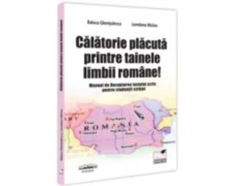 Calatorie placuta printre tainele limbii romane! Manual de Receptarea textului scris pentru studentii straini - Raluca Ghentulescu, Loredana Miclea