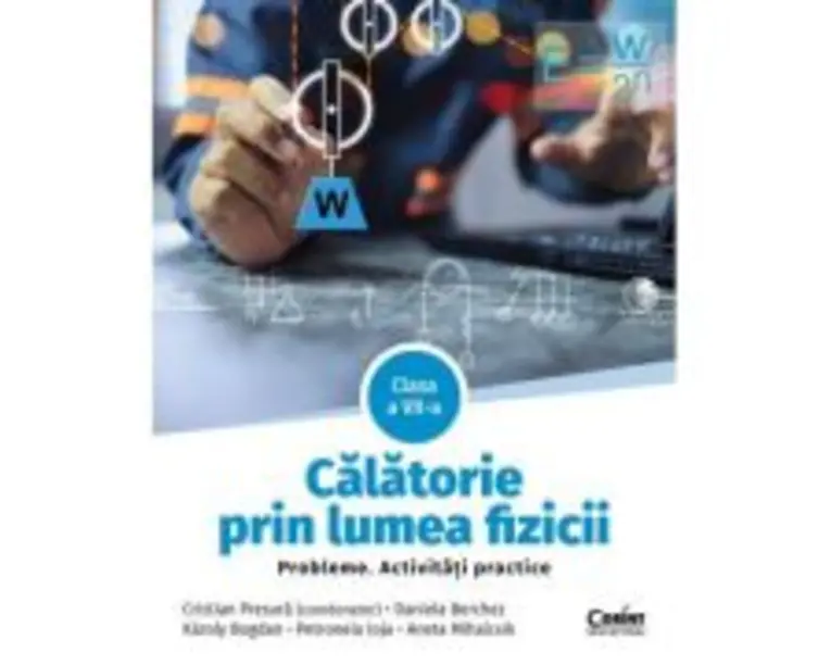 Calatorie prin lumea fizicii. Probleme. Activitati practice. Clasa a 7-a - Cristian Presura