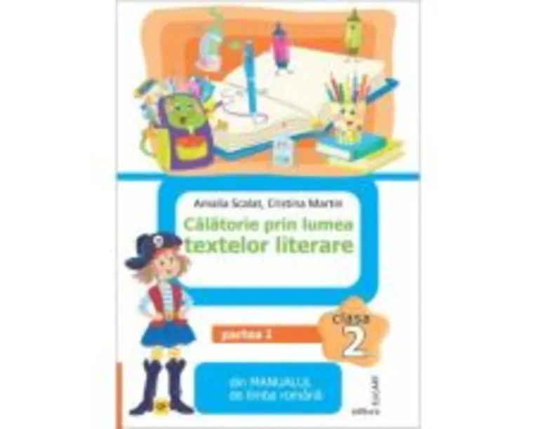 Calatorie prin lumea textelor literare. Partea 1 CP din manualul de limba romana pentru clasa a 2-a - Amalia Scalat