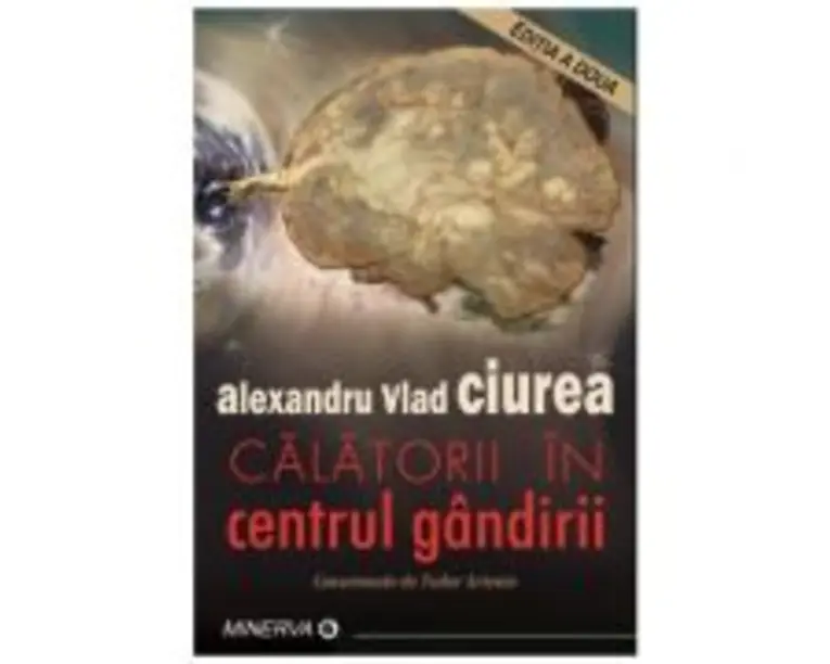 Calatorii in centrul gandirii - Alexandru Vlad Ciurea