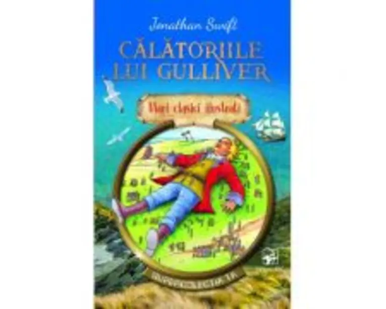 Calatoriile lui Gulliver. Mari clasici ilustrati - Jonathan Swift