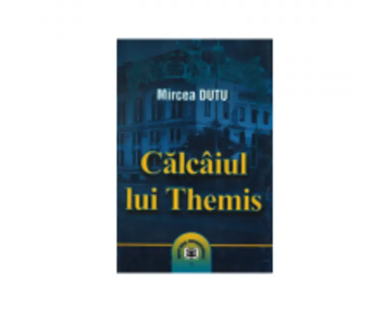Calcaiul lui Themis - Mircea Dutu