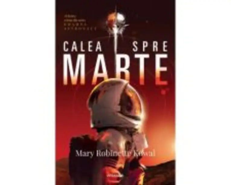 Calea spre Marte (Seria DOAMNA ASTRONAUT, partea a 2-a) - Mary Robinette Kowal