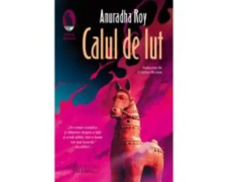 Calul de lut - Anuradha Roy