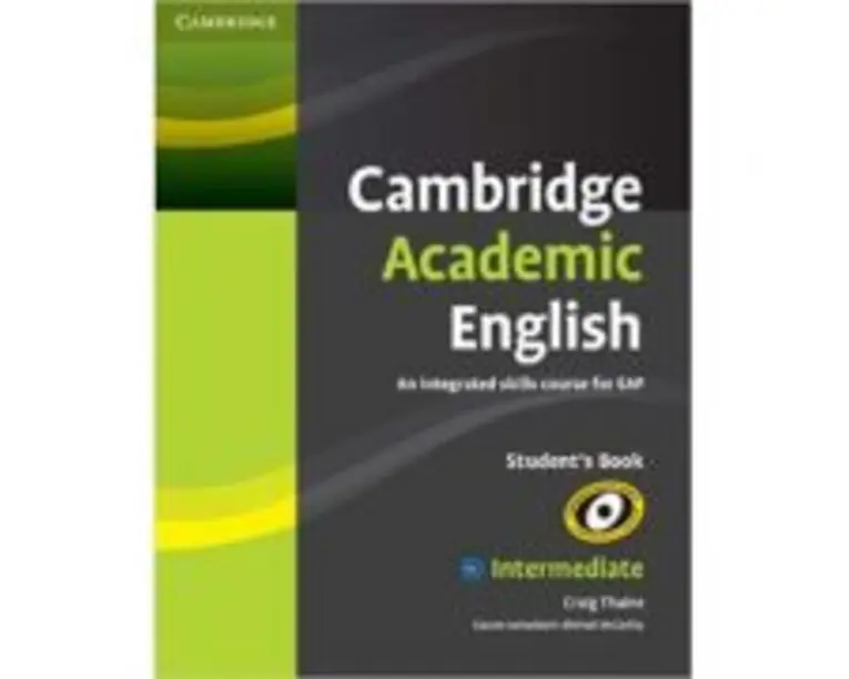 Cambridge Academic English B1+ Intermediate Student's Book: An Integrated Skills Course for EAP - Craig Thaine, Michael McCarthy