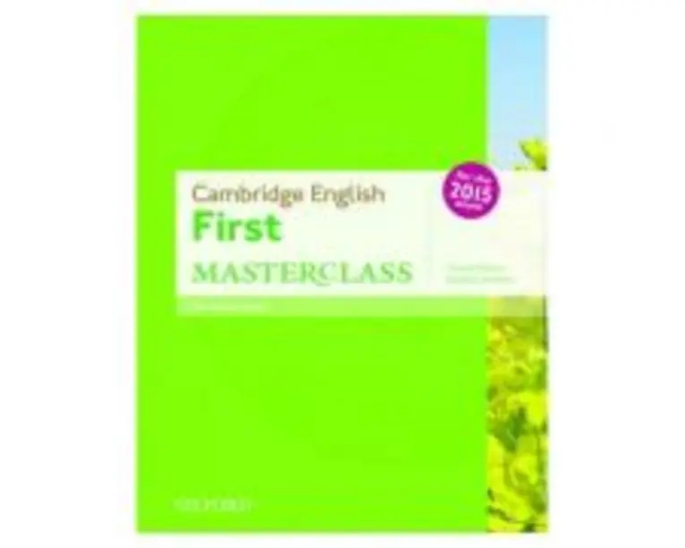 Cambridge English: First Masterclass: (B2): Student's Book: Fully updated for the revised 2015 exam.