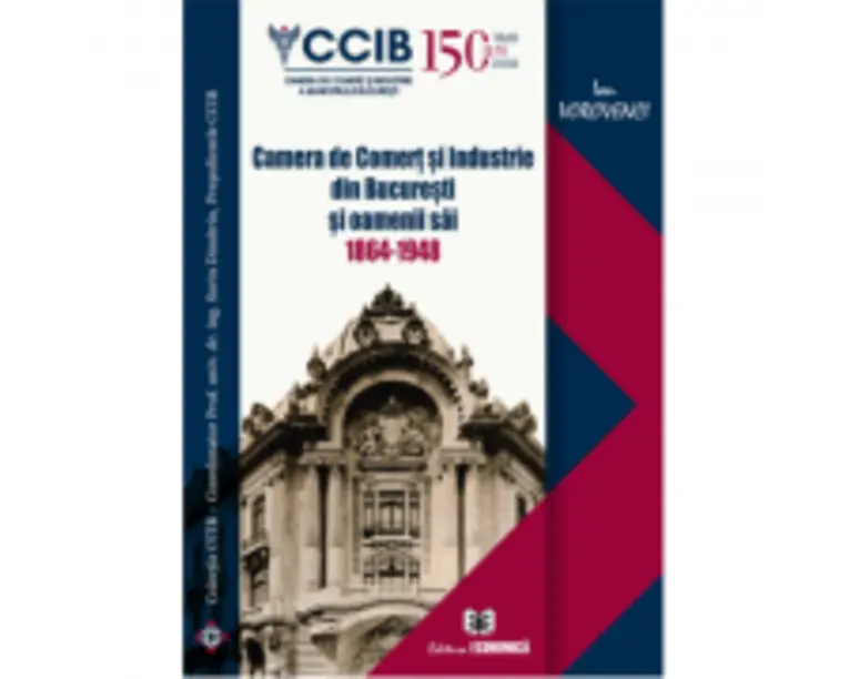 Camera de Comert si Industrie din Bucuresti si oamenii sai 1864-1948 - Ion Vorovenci