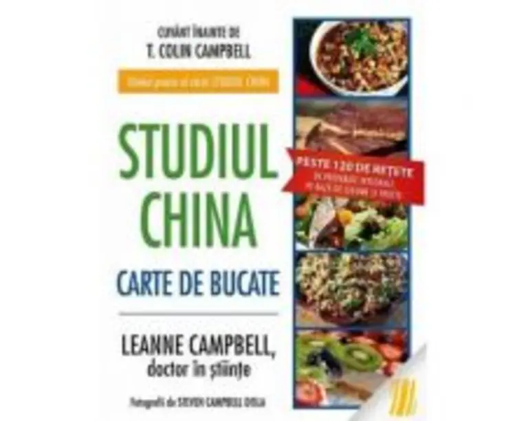 Studiul China. Carte de bucate - T. Colin Campbell, LeAnne Campbell