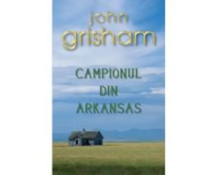 Campionul din Arkansas - John Grisham