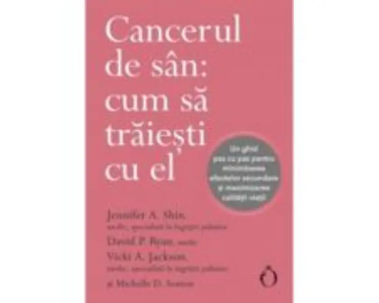 Cancerul de san: cum sa traiesti cu el - Jennifer A. Shin