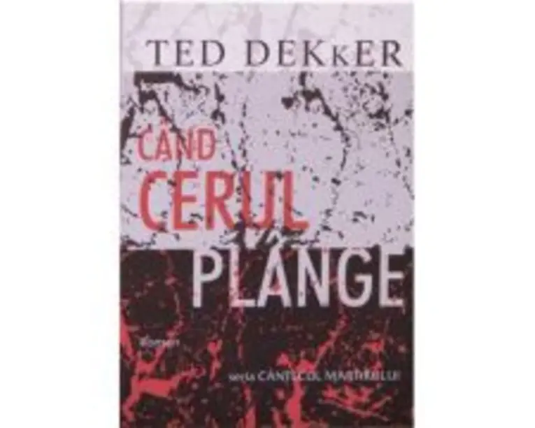 Cand cerul plange - Ted Dekker