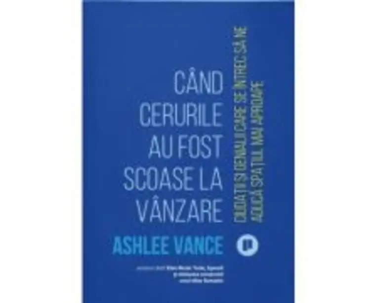 Cand cerurile au fost scoase la vanzare - Ashlee Vance