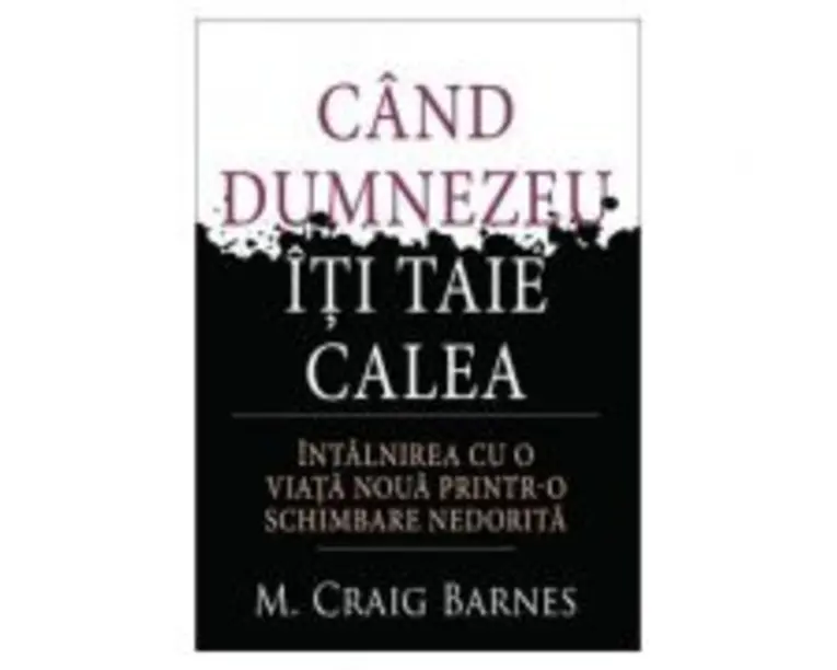 Cand Dumnezeu iti taie calea - M. Craig Barnes