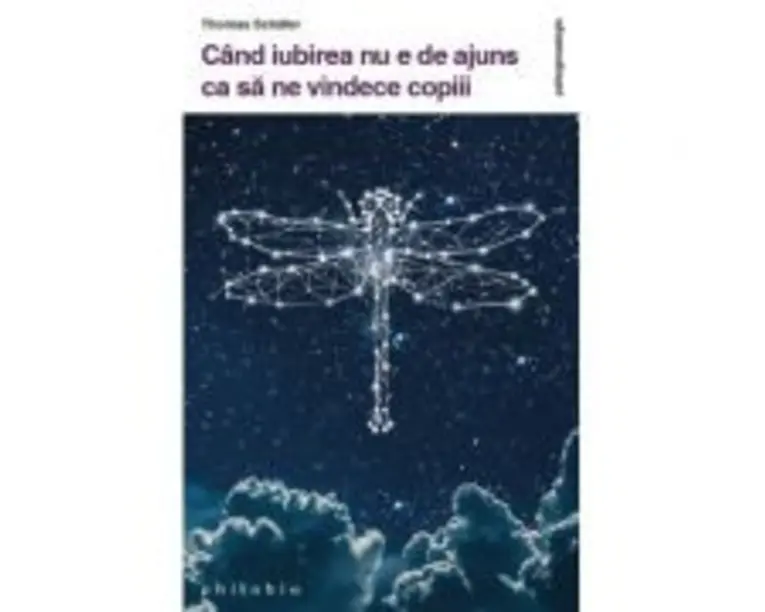 Cand iubirea nu e de ajuns ca sa ne vindece copiii - Thomas Schafer