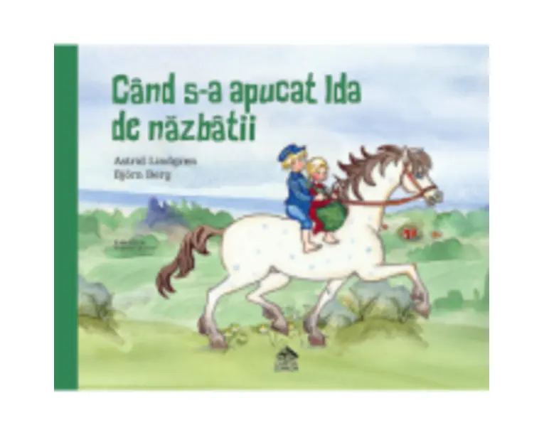 Cand s-a apucat Ida de nazbatii - Astrid Lindgren