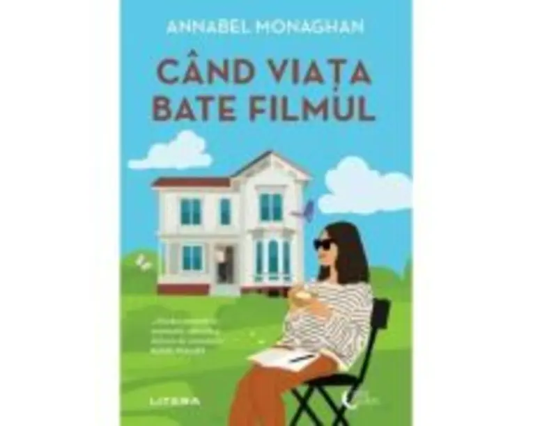 Cand viata bate filmul - Annabel Monaghan