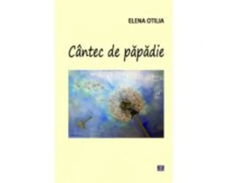 Cantec de papadie - Elena Otilia