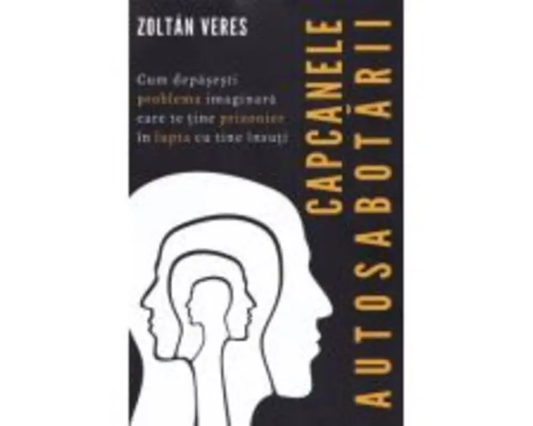 Capcanele autosabotarii - Zoltan Veres