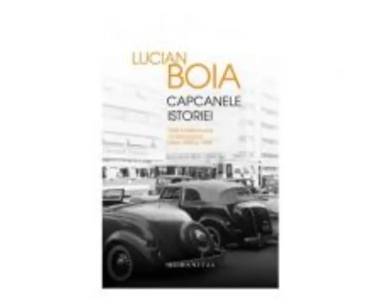 Capcanele istoriei. Elita intelectuala romaneasca intre 1930 si 1950 - Lucian Boia
