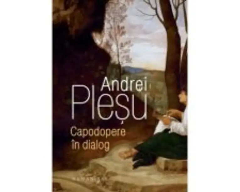 Capodopere in dialog - Andrei Plesu