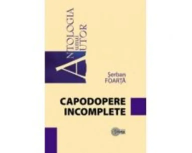 Capodopere incomplete - Serban Foarta