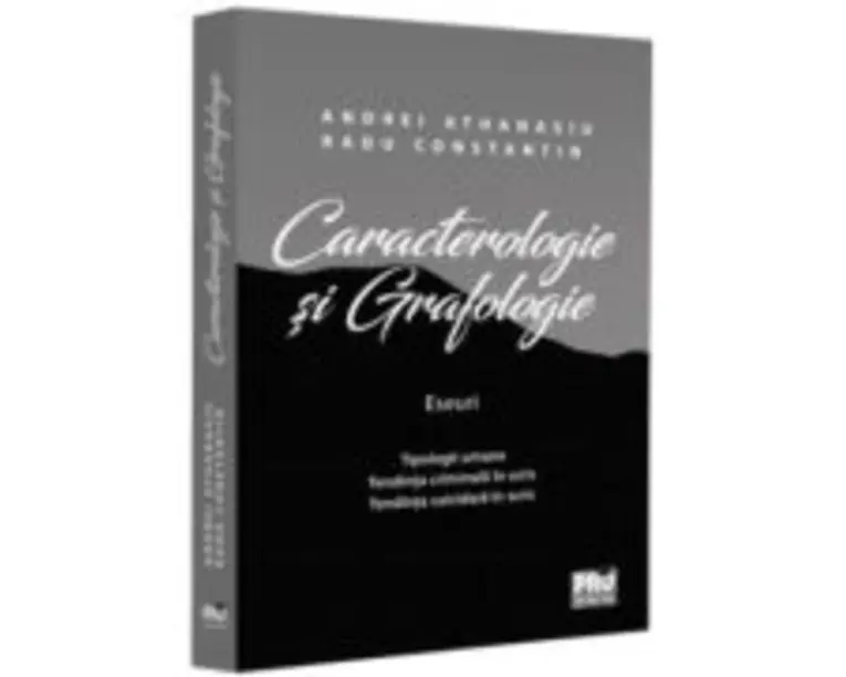 Caracterologie si grafologie. Eseuri - Tipologii umane - Tendinta criminala in scris - Tendinta suicidara in scris - Andrei Athanasiu