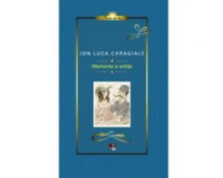 Caragiale. Momente si Schite. Lux - Ion Luca Caragiale