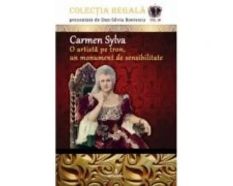 Carmen Sylva  O artista pe tron, un monument de sensibilitate - Dan-Silviu Boerescu