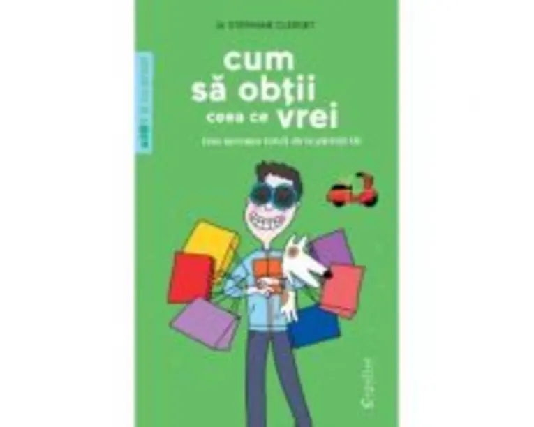 Cum sa obtii ceea ce vrei, sau aproape totul, de la parintii tai - Stéphane Clerget