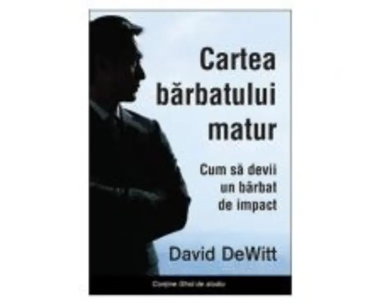 Cartea barbatului matur. Cum sa devii un barbat de impact - David Dewitt