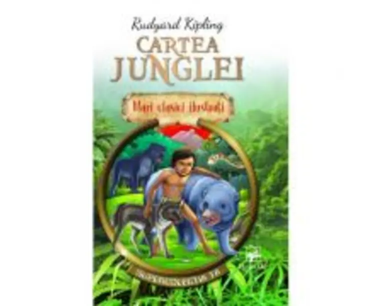 Cartea junglei. Mari clasici ilustrati - Rudyard Kipling