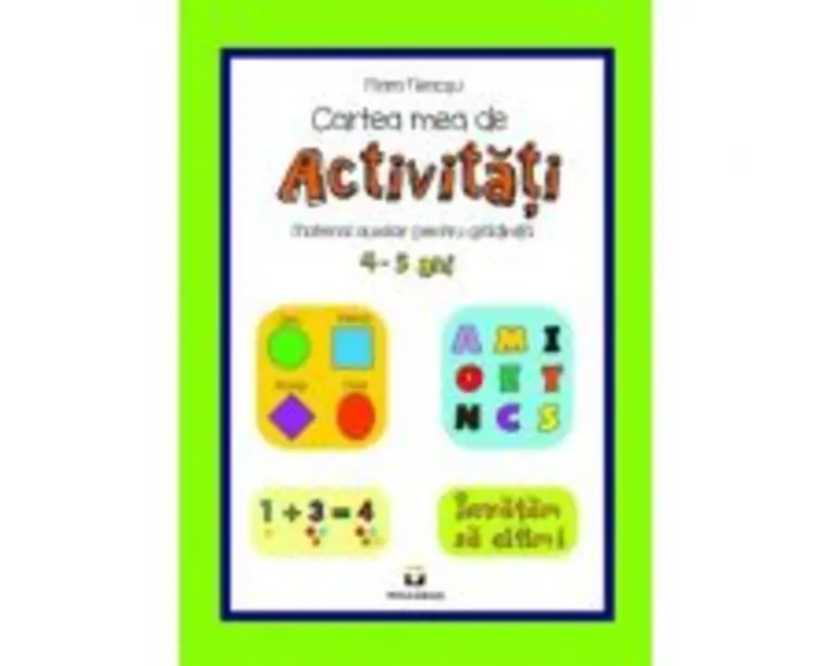 Cartea mea de activitati, 4-5 ani - Mara Neacsu