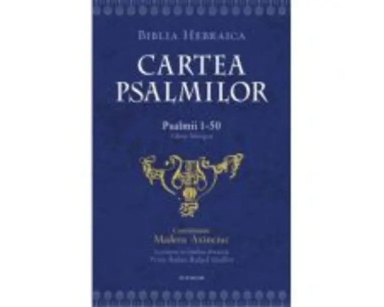 Cartea psalmilor. Psalmii 1-50. Editie bilingva - Madeea Axinciuc