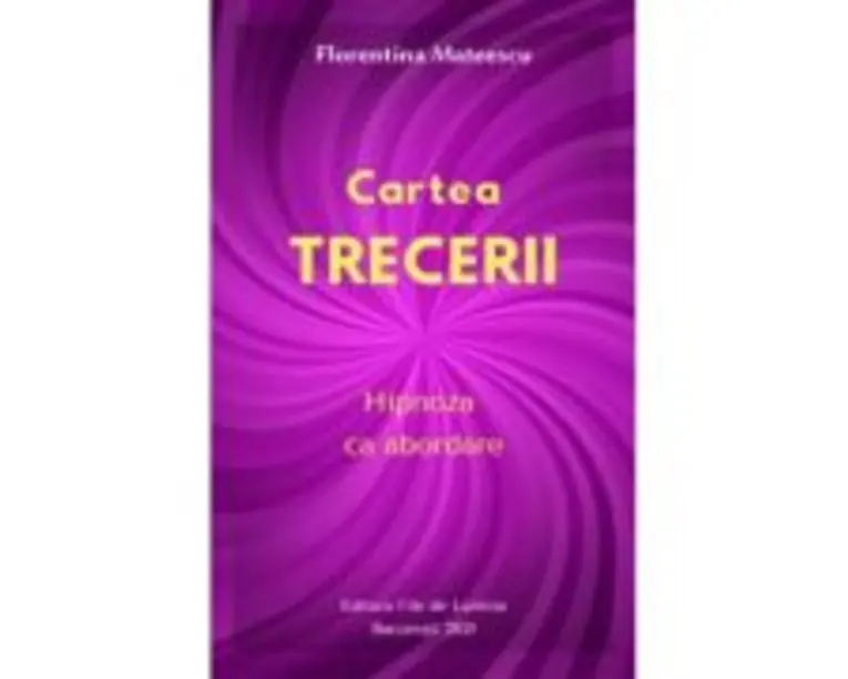 Cartea trecerii. Hipnoza ca abordare - Florentina Mateescu