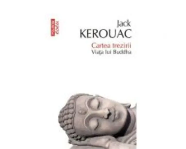 Cartea trezirii. Viata lui Buddha - Jack Kerouac