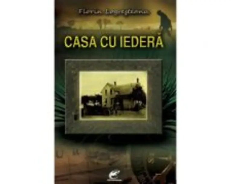 Casa cu iedera - Florin Logresteanu